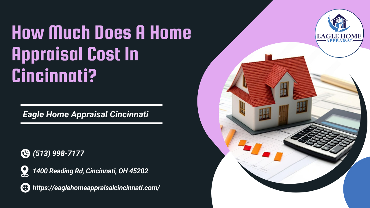 How Much Does A Home Appraisal Cost In Cincinnati?