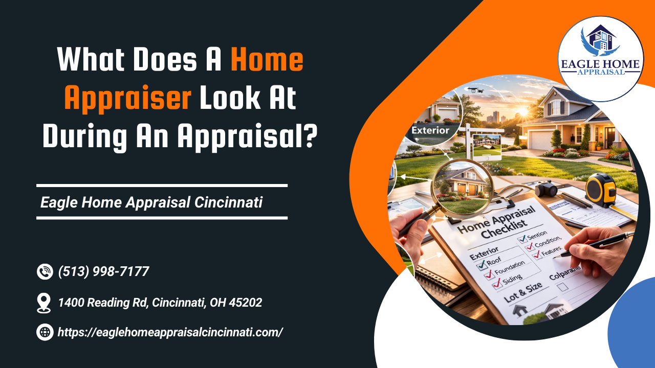 Eagle Home Appraisal Cincinnati - What Does A Home Appraiser Look At During An Appraisal?